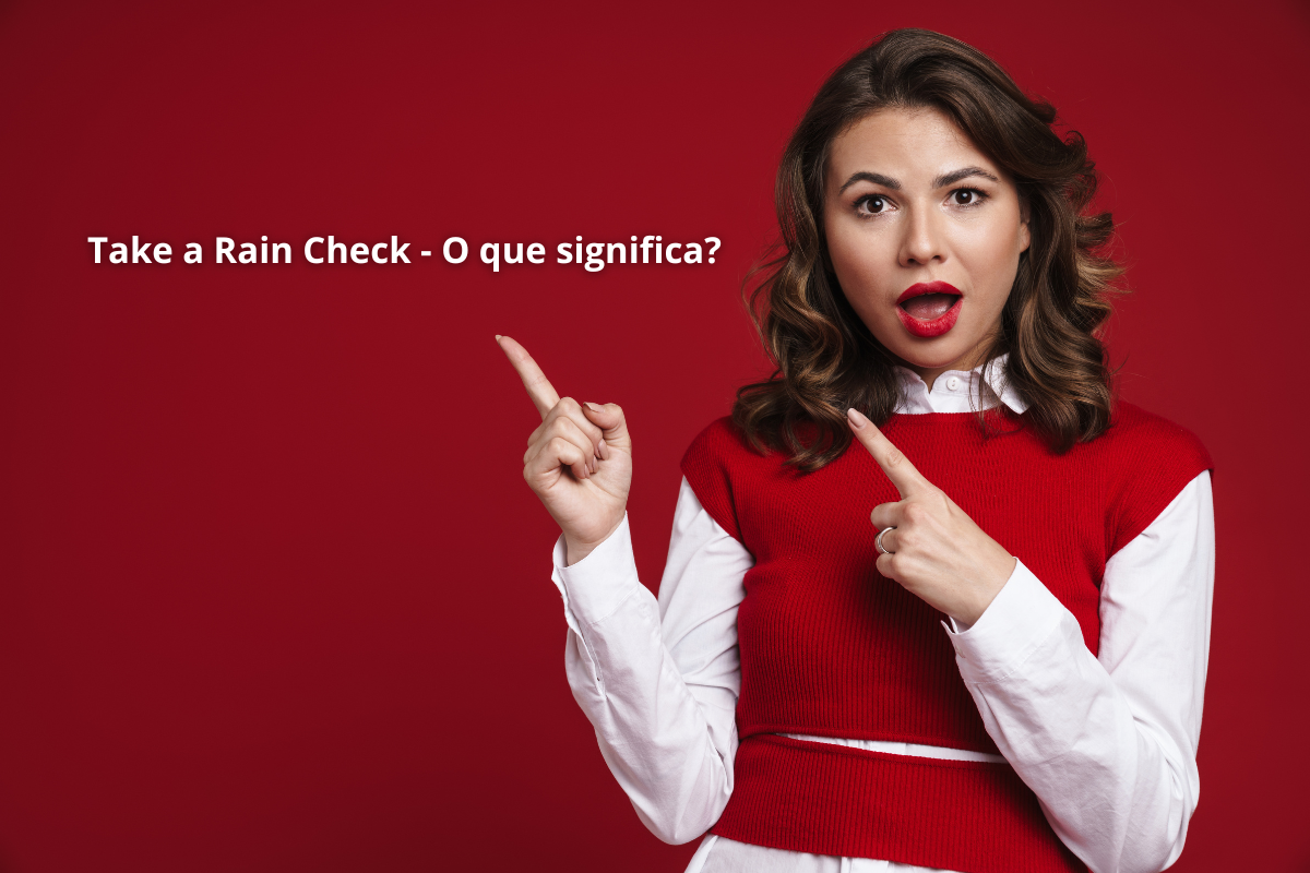 Take a Rain Check – O que significa? – From Students to Students